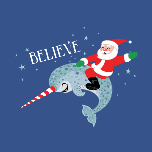 Believe: Santa Riding Narwhal T-Shirt