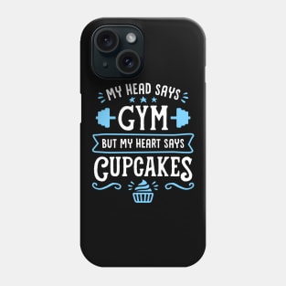 My Head Says Gym But My Heart Says Cupcakes (Typography) Phone Case