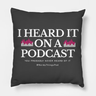 I Heard it on a Podcast Pillow