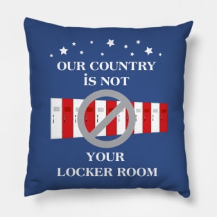 our country is not your locker room Pillow