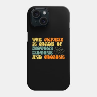 the universe is made of funny science joke Phone Case