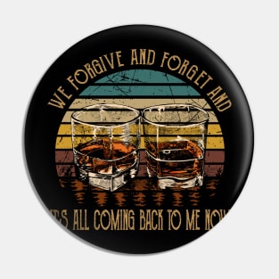 We forgive and forget and it's all coming back to me now Glasses Whiskey Country Music Lyrics Pin