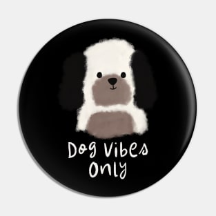 Dog vibes only Pin