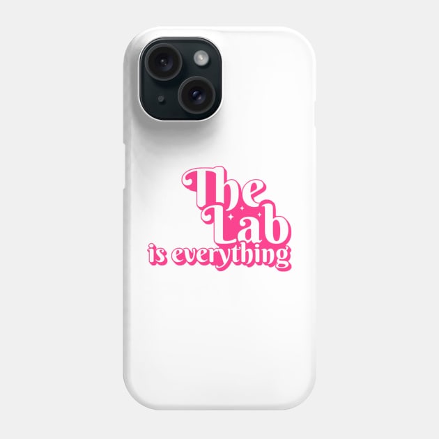 The Lab is Everything - Lab Week Phone Case by KamineTiyas