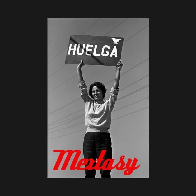 Mextasy: Viva La Huelga! by mextasy