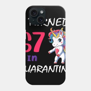 I Turned 67 in quarantine Cute Unicorn Phone Case