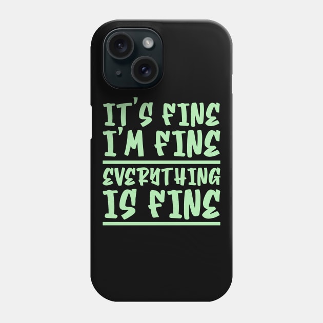 It's Fine I'm Fine Everything Is Fine Phone Case by colorsplash