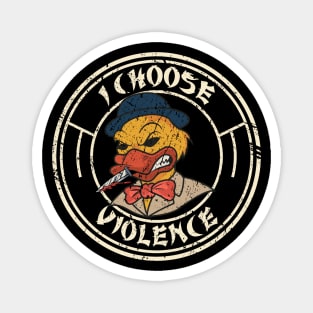 I Choose Violence - Funny Duck - Vintage Logo Magnet