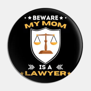 Beware My Mom Is A Lawyer Funny Attorney Happy Mothers Day T-Shirt Pin