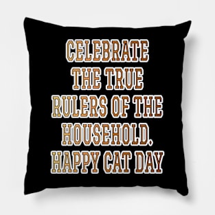 Rulers of the Household: Happy Cat Day! Pillow