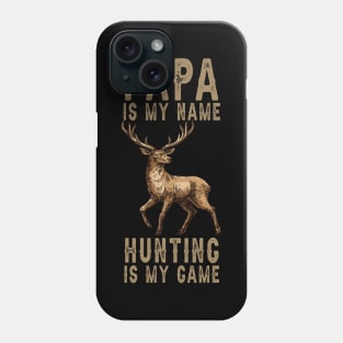 Papa Is My Name Hunting Is My Game Phone Case