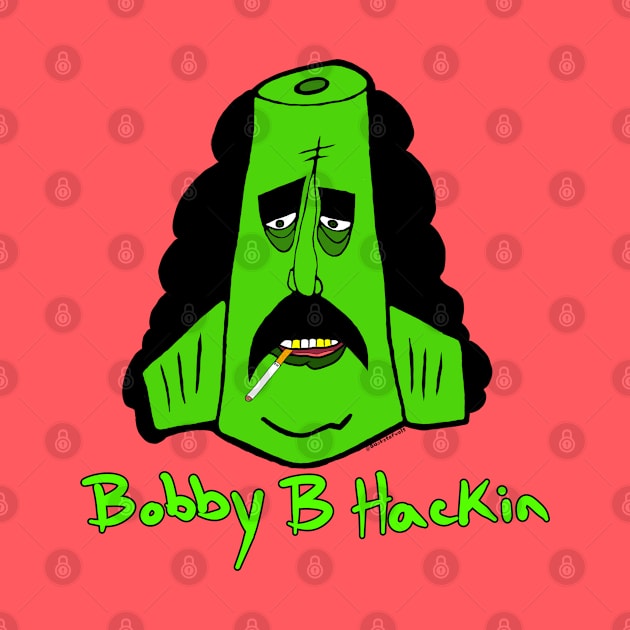 Bobby B Hackin!! by HacknStack