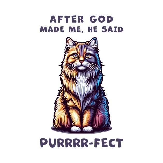 Maine Coon cat funny graphic t-shirt of cat saying "After God made me, he said Purrrr-fect." by Cat In Orbit ®