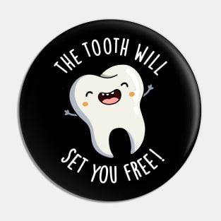 The Tooth Will Set You Free Funny Dental Puns Pin