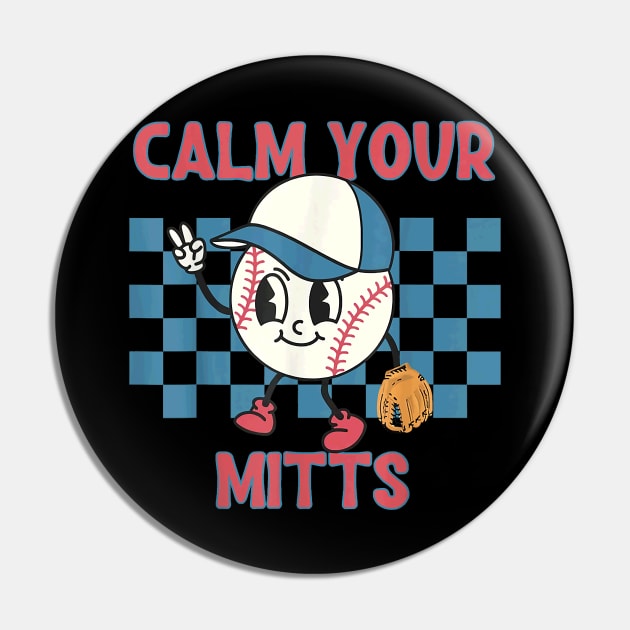 Reto Calm Your Mitts Baseball Mom Sport Mama Mother's Day Pin by Schied Tungu 