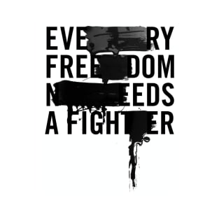 Every freedom needs a fighter T-Shirt