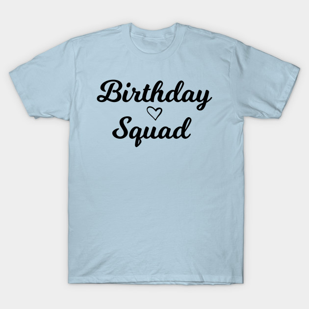 Discover Birthday Squad - Birthday Squad - T-Shirt