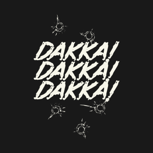 Dakka! Dakka! Dakka! Orc Saying T-Shirt