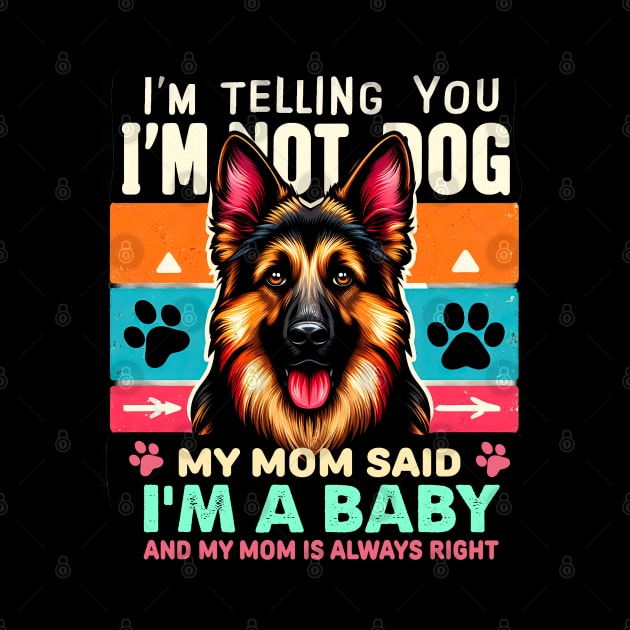 I'm telling you i'm not a dog my mom said i'm a baby and my mom is always right | Dog mom by T-shirt US