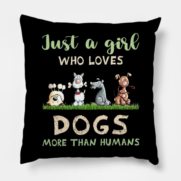 Just A Girl Who Loves Dogs More Than Humans Dog Lovers Pillow by TATTOO project