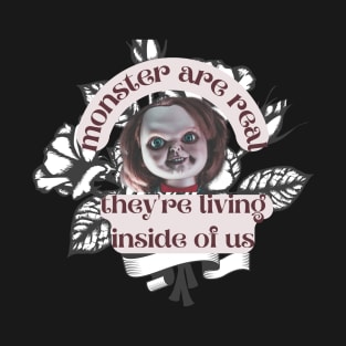 monster are real and living inside of us T-Shirt