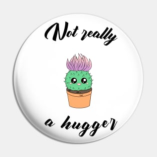 Not really a hugger - a cute kawaii cactus Pin