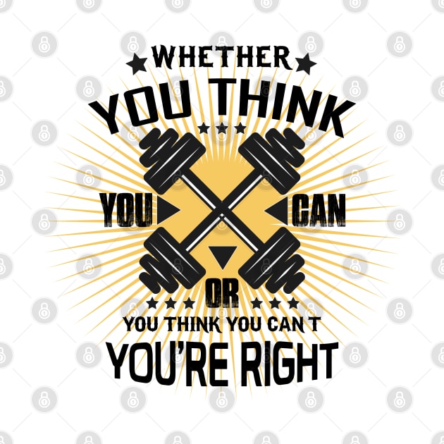 Whether you think you can or you think you can't you're right by archila