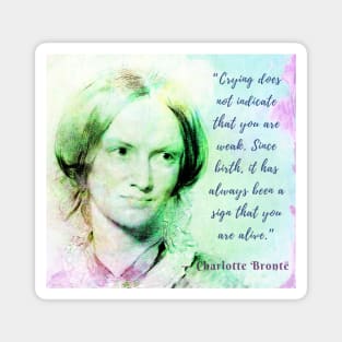 Copy of Charlotte Brontë portrait and quote: Crying does not indicate that you are weak.... Magnet