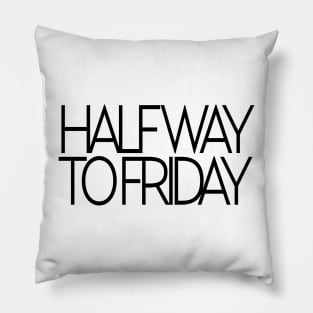 Halfway to friday Pillow