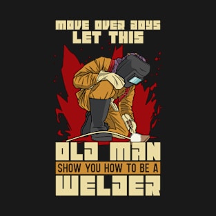 Welder Move Over Boys Welding Career Weld Metal T-Shirt