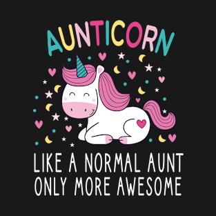 aunticorn like a normal aunt only more awesome / aunticorn aunt T-Shirt