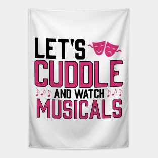 Lets cuddle and watch musicals Tapestry