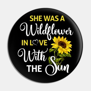 She Was A Wildflower In Love With The Sun Pin