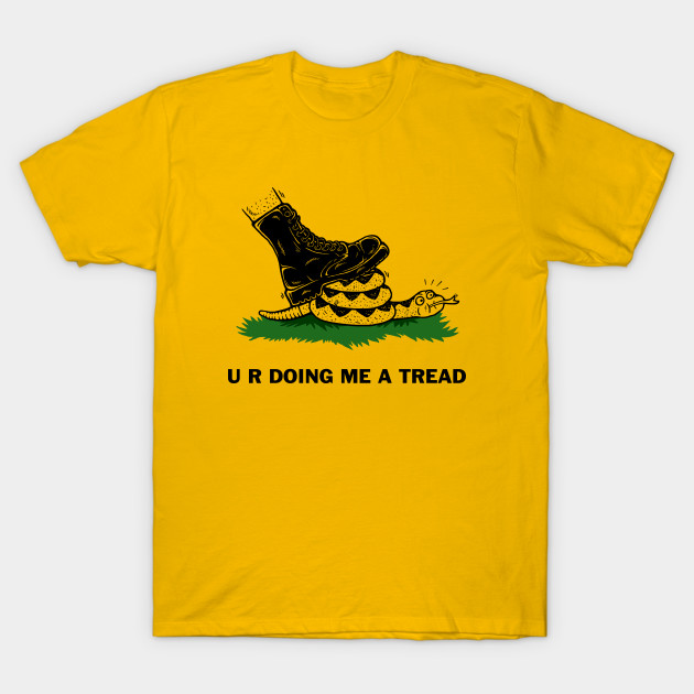 Dont Tread On Me Shirt >> U R Doing Me A Tread Dont Tread On Me Shirt >> U R Doing Me A Tread