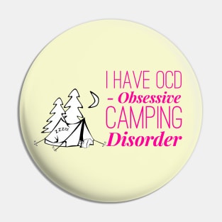 I have OCD Obsessive Camping Disorder Pin