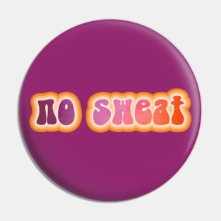 NO SWEAT. Retro 60s 70s aesthetic slang Pin