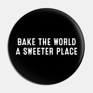 Bake the World a Sweeter Place Pin