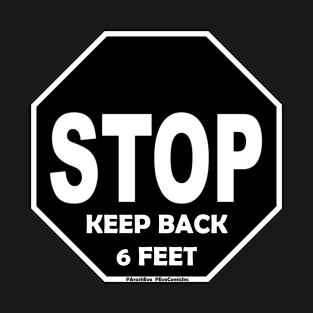 STOP, KEEP BACK 6 FEET T-Shirt