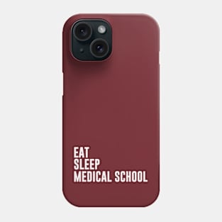 Eat Sleep Medical School Phone Case