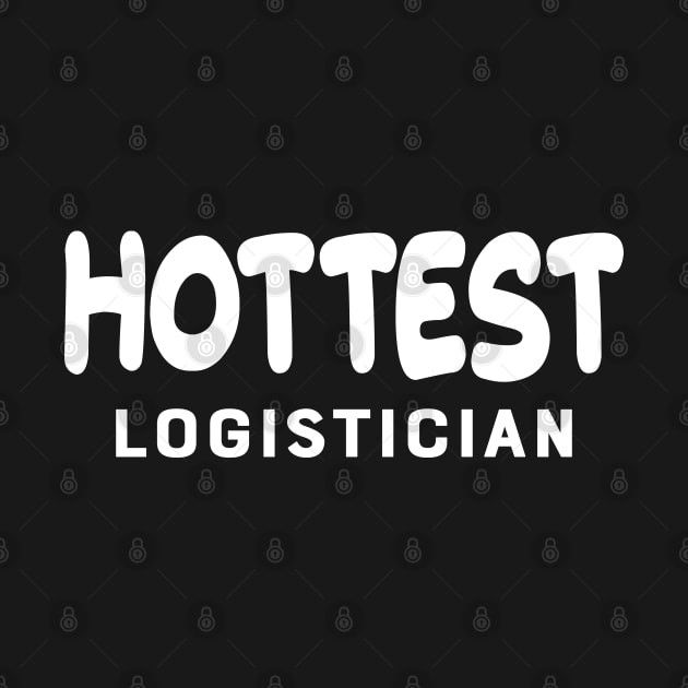 Logistician - Hottest Logistician by KC Happy Shop