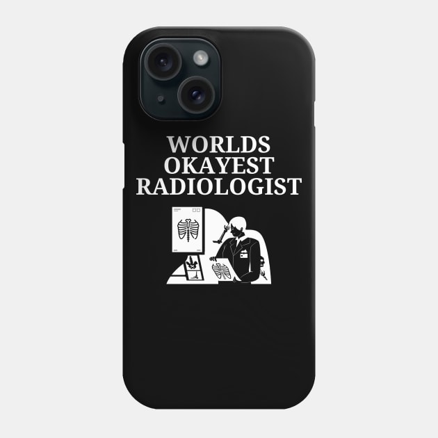 World okayest radiologist Phone Case by Word and Saying