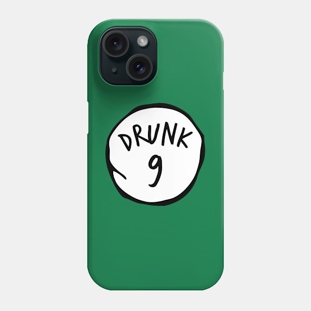 Drunk 9 Phone Case by honeydesigns