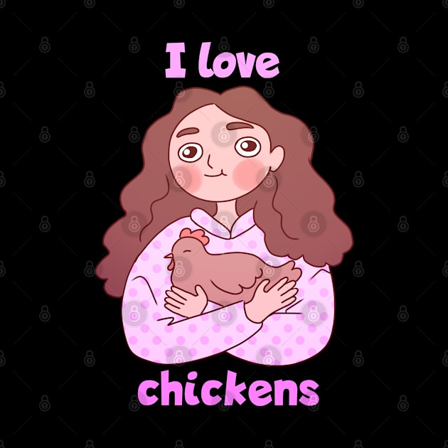 I love chickens a cute and fun girl hugging a pet chicken by Yarafantasyart