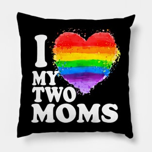 I Love My Two Moms Lgbt Gay Pillow