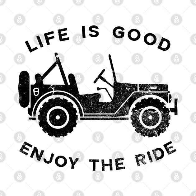 Life is good Jeep Enjoy The Ride by Indiecate
