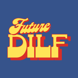 Future DILF / Retro Style Typography Design T-Shirt