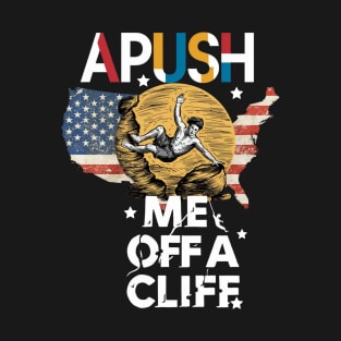 APUSH Me Off a Cliff 2024 AP Exam For Students Funny Trendy T-Shirt