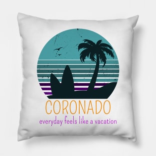 CORONADO EVERYDAY FEELS LIKE A VACATION Pillow