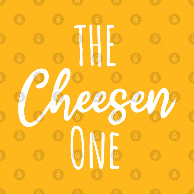 The Cheesen One | Cheese Puns by Shirts That Bangs