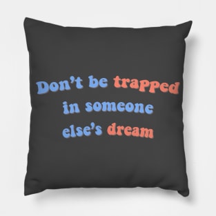 Don't be trapped in someone else's dream - BTS Taehyung Pillow